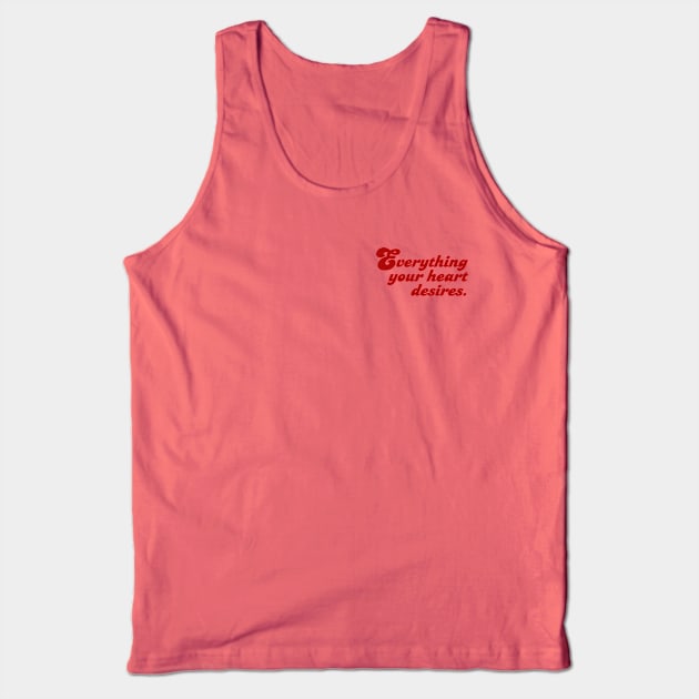 Everything your heart desires Tank Top by King_Chris111